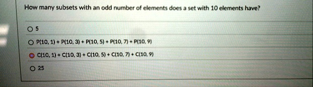 how many subsets with an odd number of elements does a set with 10 elements have 5 p10 1 p10 3 p10 5 p10 7 p10 9 c10 1 c10 3 c10 5 c10 7 c10 9 25 62387