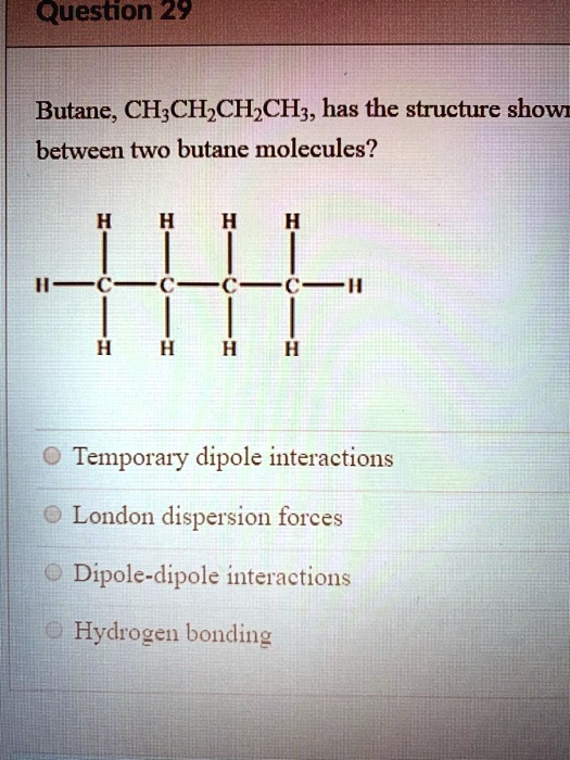 SOLVED Butane, CH3CH2CH2CH3, has the structure shown between two