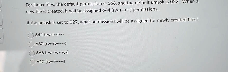 SOLVED: For Linux files, the default permission is 666, and the default ...