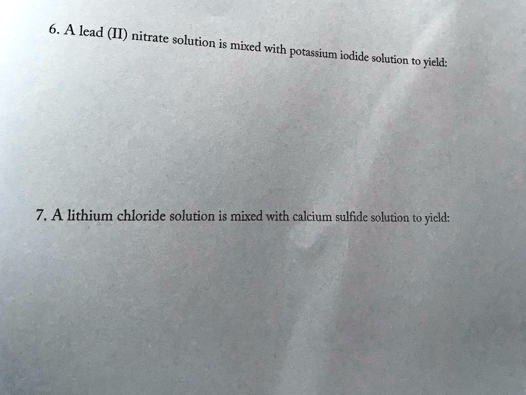 Solved6 A Lead Ii Nitrate Solution Is Mixed With Potassium Iodide Solution To Yield 7 A 9593