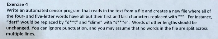 Exercise 4 Write an automated censor program that reads in the text ...