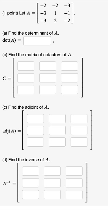 SOLVED: 2 Point) Let ^ = 73 73 -3 - (a) Find The Determinant Of A. Det ...