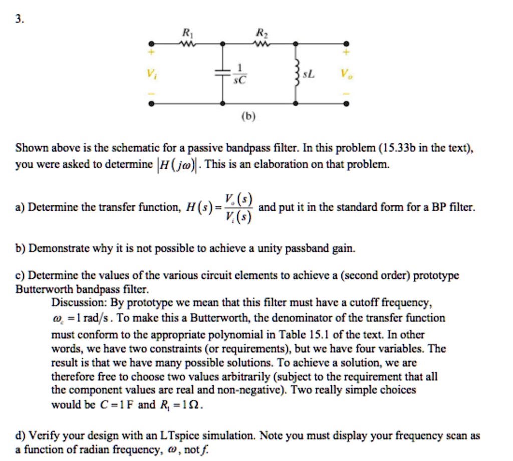 SOLVED **ONLY DO PART D*** USING LTSPICE!!!! R1 R2 Vi Vo C (b) Shown