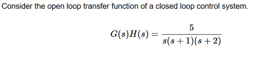 Draw the polar plot Consider the open loop transfer function of a ...