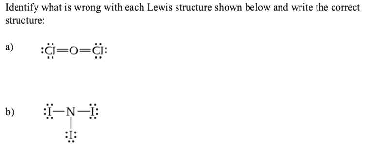 SOLVED: Identify what is wrong with each Lewis structure shown below ...