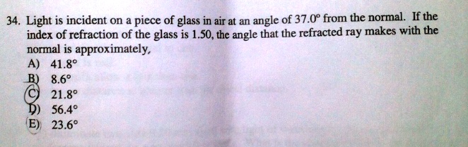 SOLVED: 34. Light is incident on a piece of glass in air at an angle of ...