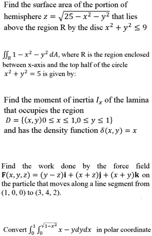 Solved Find The Surface Area Of The Portion Of Hemisphere Z 25 X 2 Y 2 That Lies Above