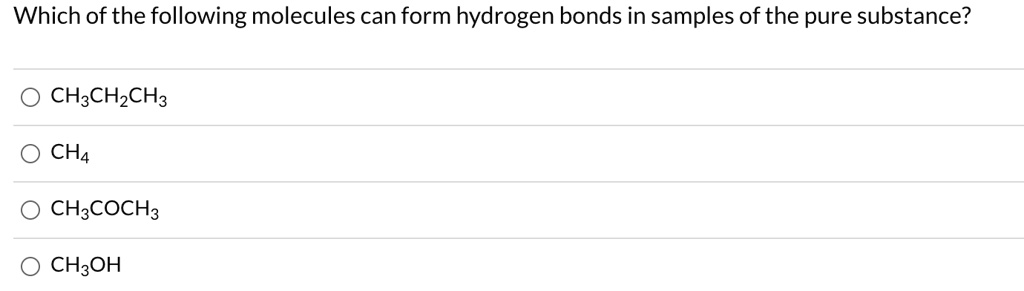 SOLVED: Which of the following molecules can form hydrogen bonds in ...