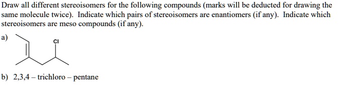 Solved Draw All Different Stereoisomers For The Following Compounds Marks Will Be Deducted For 8052