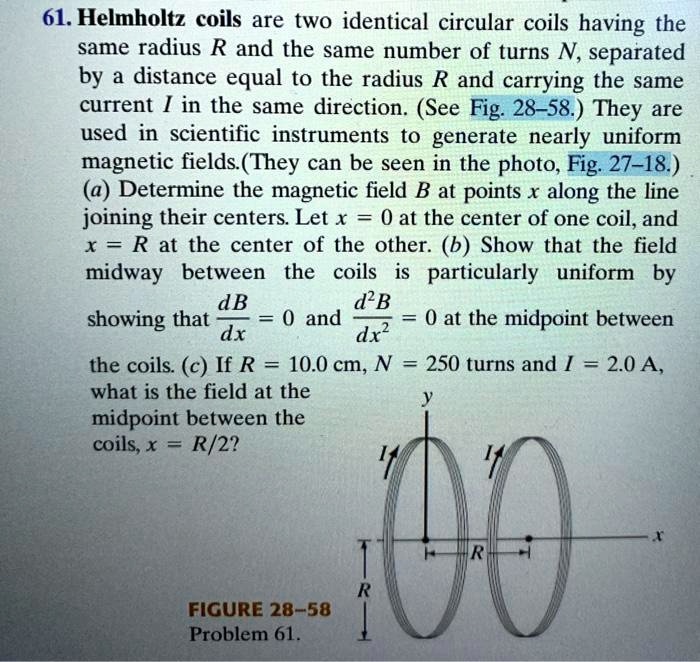 SOLVED:61. Helmholtz Coils Are Two Identical Circular Coils Having The ...