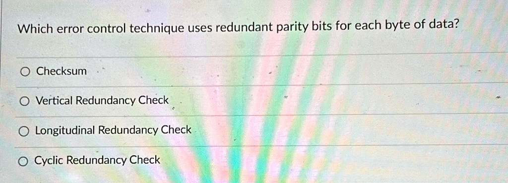 Which error control technique uses redundant parity bits for each byte ...