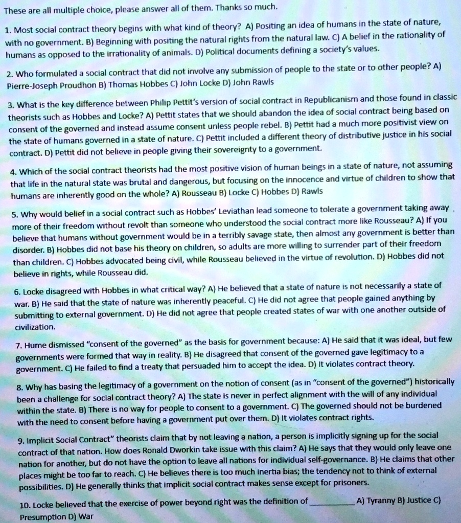 these are all multiple choice please answer all of them thanks so much 1 most social contract theory begins with what kind of theory a positing an idea of humans in the state of nature with  86678