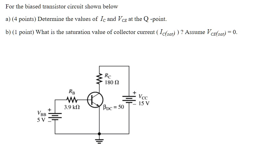 SOLVED For the biased transistor circuit shown below a) (4 points