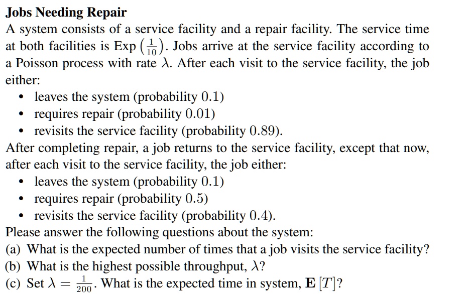 jobs needing repair a system consists of a service facility and a repair facility the service time at both facilities is expfrac110 jobs arrive at the service facility according to a poisson 23657