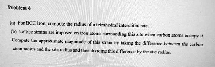 SOLVED: a) For BCC iron, compute the radius of a tetrahedral