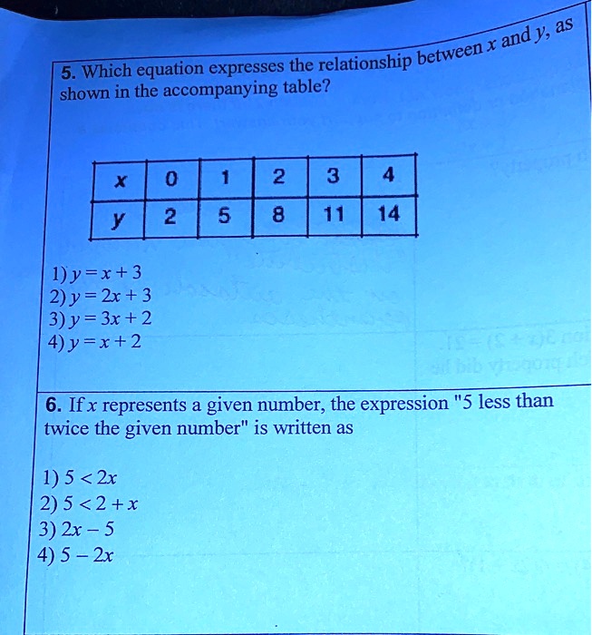 Solved And Y A5 5 Which Equation Expresses The Relationship Between Shown In The Accompanying Table 0 2 3 Y 2 5 8 11 14 1 Y X 3 2 Y 2x 3 3 Y