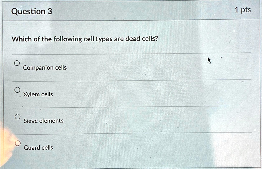 SOLVED: Question 3 1pts Which of the following cell types are dead ...