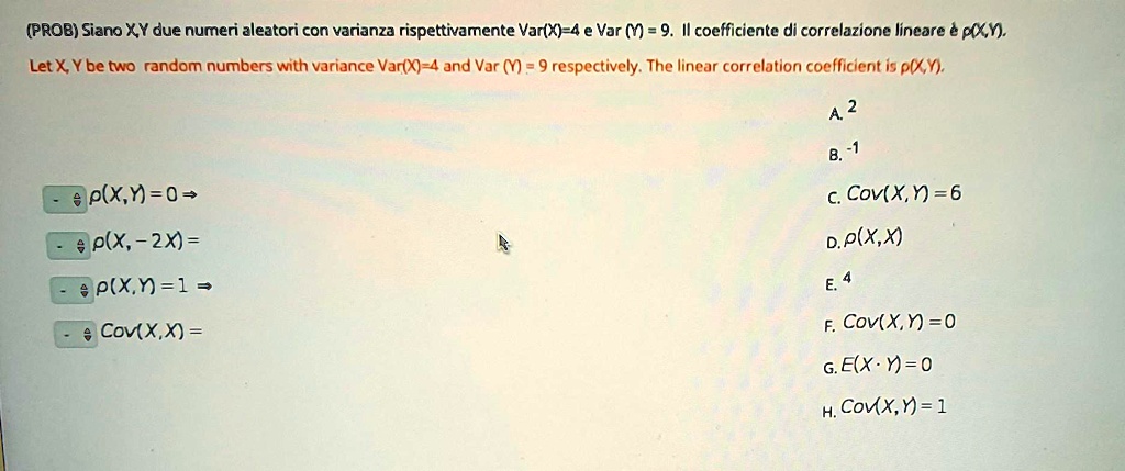 Solved Prob Siano Xy Due Numer Aleatori Con Varianza Rispettivamente Var X 4 E Var Y 9 Il Coefficiente Di Correlazione Lineare A Ax Y Let X Ybe Two Random Numbers With Variance Var X 4 And