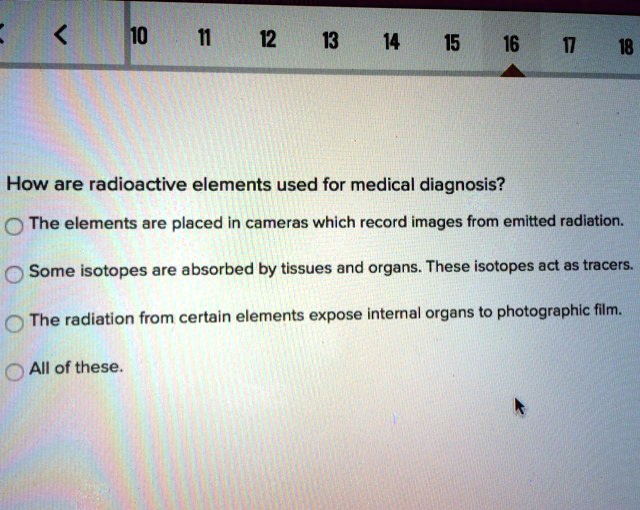 SOLVED 'How is radioactive elements used for medical diagnosis 12 13