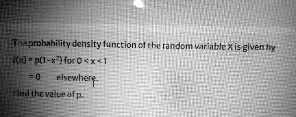SOLVED: The probability density function of the random variable X is ...
