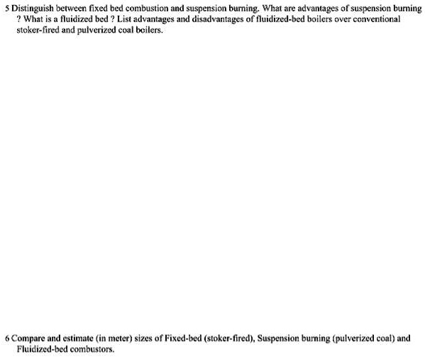 SOLVED 5. Distinguish between fixed bed combustion and suspension