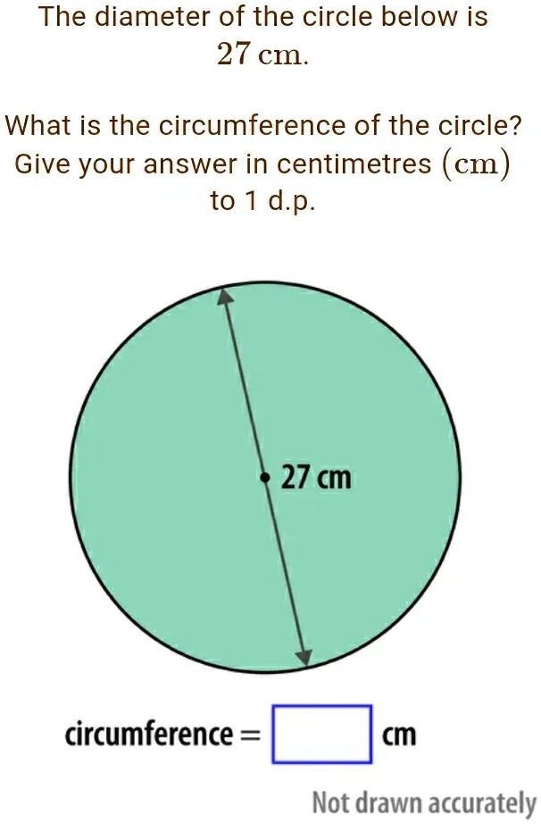 Solved: The Diameter Of The Circle Below Is 27 Cm. What Is The 