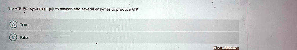The ATP-PCr system requires oxygen and several enzymes to produce ATP.
A True
B False