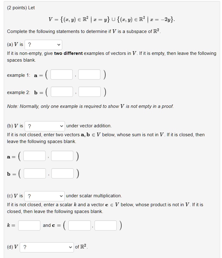 Solved Points Let V I 9 A R R Y U 1 9 A R R 2y Complete The Following Statements To Determine If V Is A Subspace Of R A V Is If It