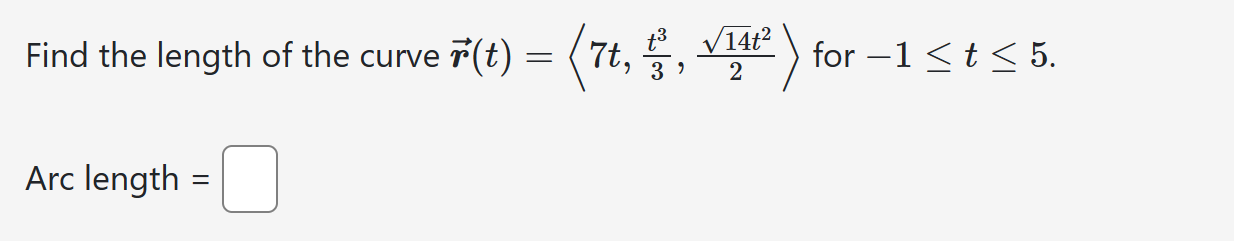 Solved Find The Length Of The Curve R T 7 T T 3 3 √ 14 T 2