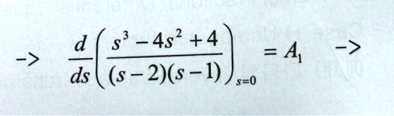 →(d)/(ds)( (s^3 - 4s^2 + 4)/((s-2)(s-1)))s=0 = A1 →