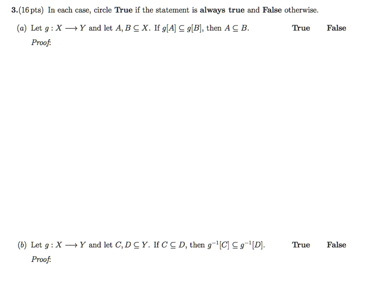 Solved 3 16 Pts In Each Case Circle True If The Staternent Is Always Truc And False Otherwise A Let 9 X Y And Let A B Ex If G A A G B Then A