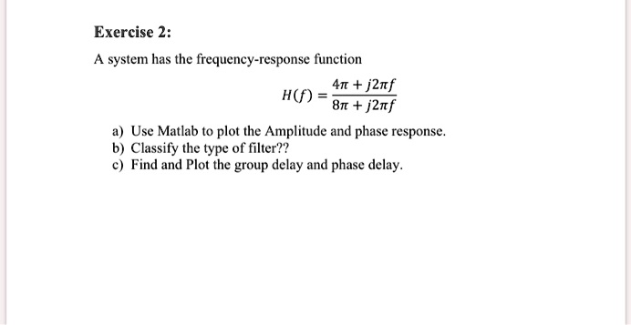 SOLVED: Exercise 2: A system has the frequency-response function 4 ...