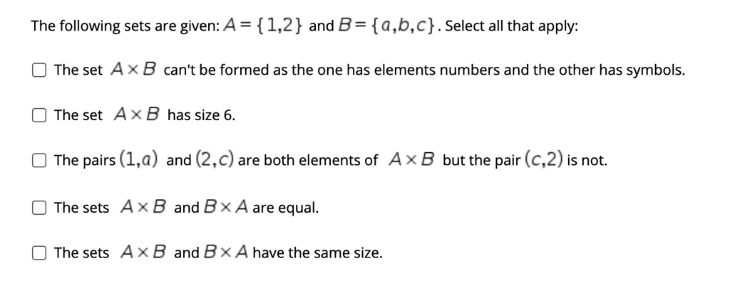 SOLVED: The Following Sets Are Given: A = 1,2 And B= A,b,c . Select All ...