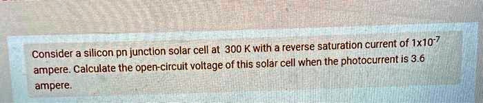 SOLVED: Consider a silicon pn junction solar cell at 300 K with a ...