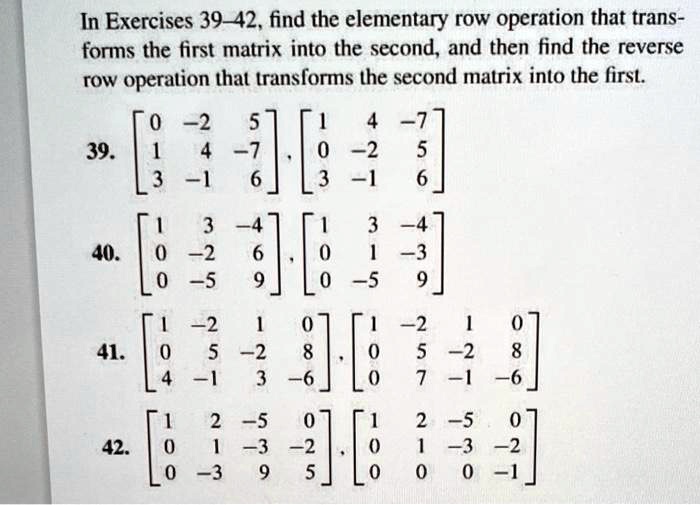 SOLVED In Exercises 39 42 find the elementary row operation that