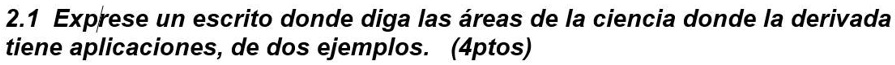 SOLVED: Quien Conoce la aplicación de Derivadas por favor Si la ...