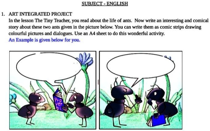 SOLVED: 'Class 7 english The tiny teacher SUBJECLENGLISH ART INTEGRATED  PROJECT In the lesson The Tiny Teacher; you read about the life of ants Now  write an interesting and comica) story about