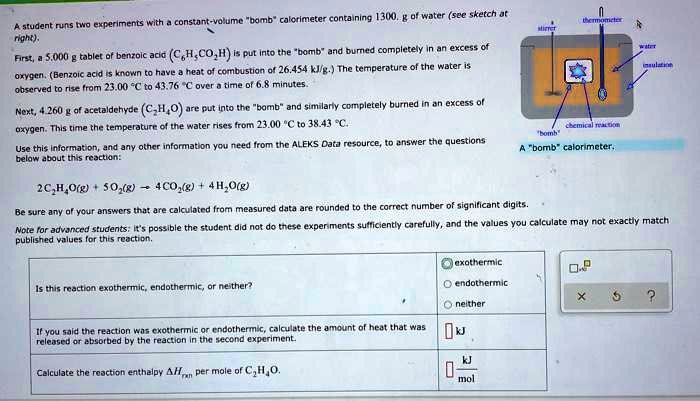 Solved Calcrimeter Conraining 30 0l Woter Sectketch Ur Experiments With Constont Va Umc Jmb Hudent Ns Mn Intotthe Domt Jumto Completely Exccss 0f S 00 Inbler Benzolc Aoa C H Co H I Tokn Havl Comnbustion 26 454