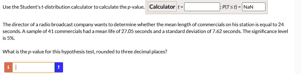 SOLVED: Use the Student's t-distribution calculator to calculate the p ...