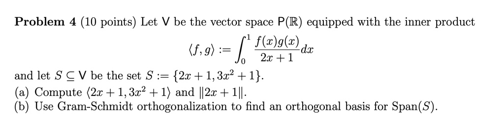 Problem 4 (10 points) Let V be the vector space P(R) equipped with the ...