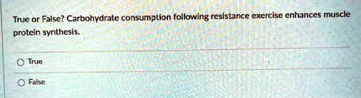 True or False? Carbohydrate consumption following resistance exercise enhances muscle protein synthesis.
True
False