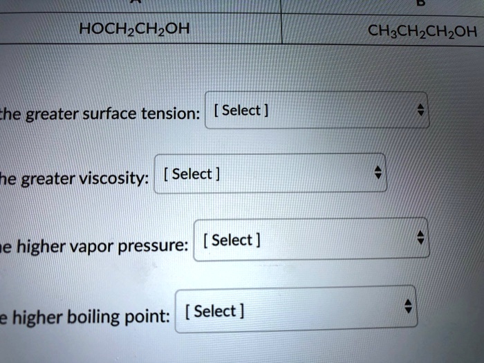 SOLVED: HOCH2CHzOH CH:CHzCHzOH he greater surface tension: [Select ] he ...