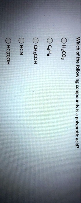 SOLVED: 0 HC(OJOH HCN 2 CsHs Oncos the following compounds a polyprotic ...