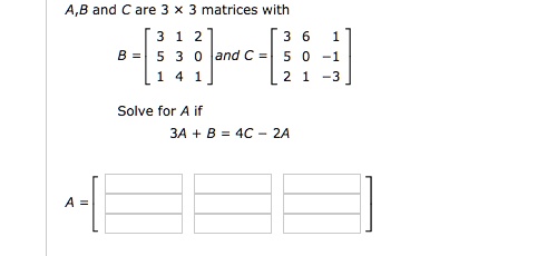 SOLVED: A, B, and C are 3 x 3 matrices with A and B unknown. Given that ...
