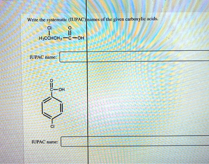 SOLVED Write the systematic ([UPAC)names of the given carboxylic acids. H;CCHCHz COH IUPAC name