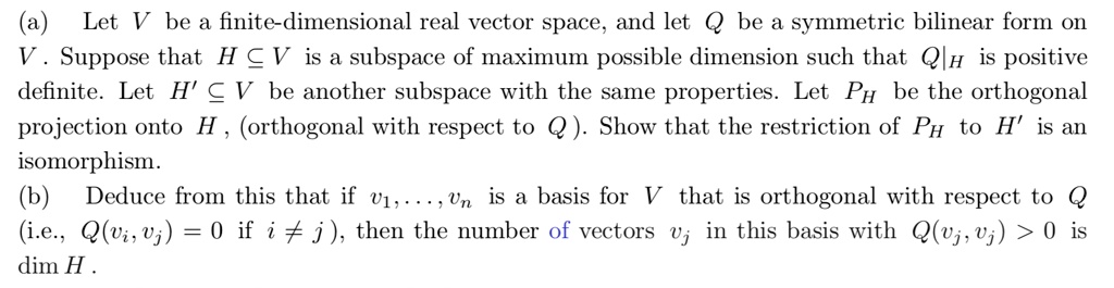 SOLVED: (a) Let V be a finite-dimensional real vector space, and let Q ...