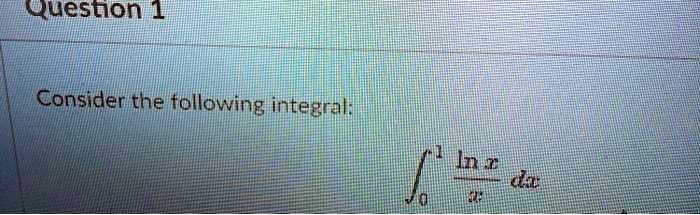 Consider the following integral: ??¹ (ln x ? x) dx