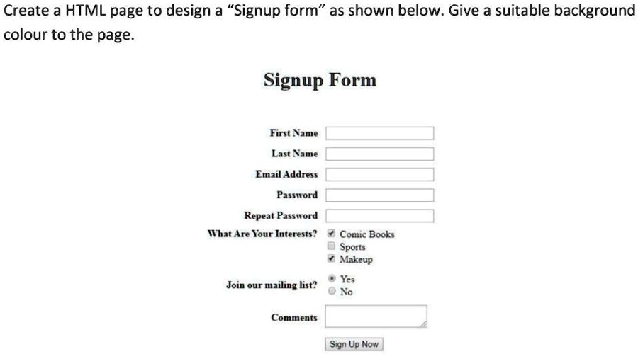 SOLVED: 'Write the HTML code for the following signup form by providing ...