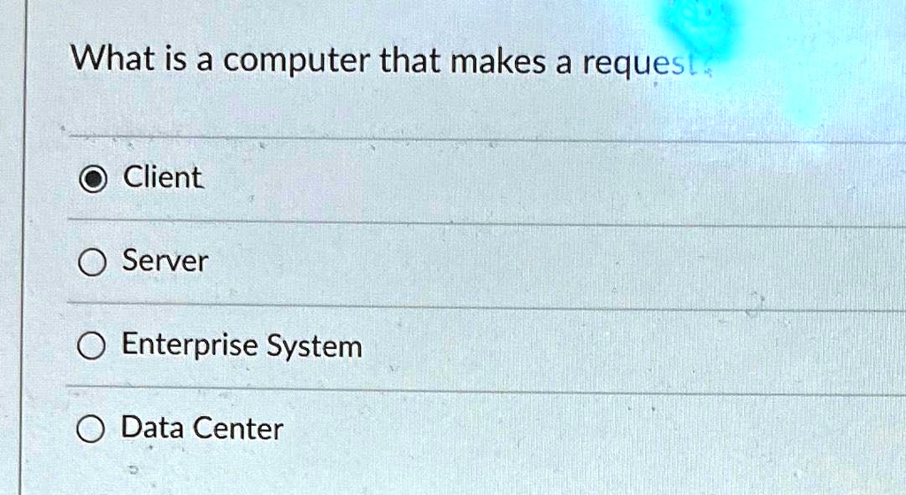 Client Compu What is a computer that makes a request? Client Server Enterprise ...