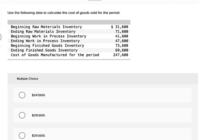 SOLVED: Use the following data to calculate the cost of goods sold for ...